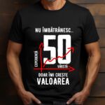 Tricou Nu îmbătrânesc doar îmi crește valoarea 50 ani