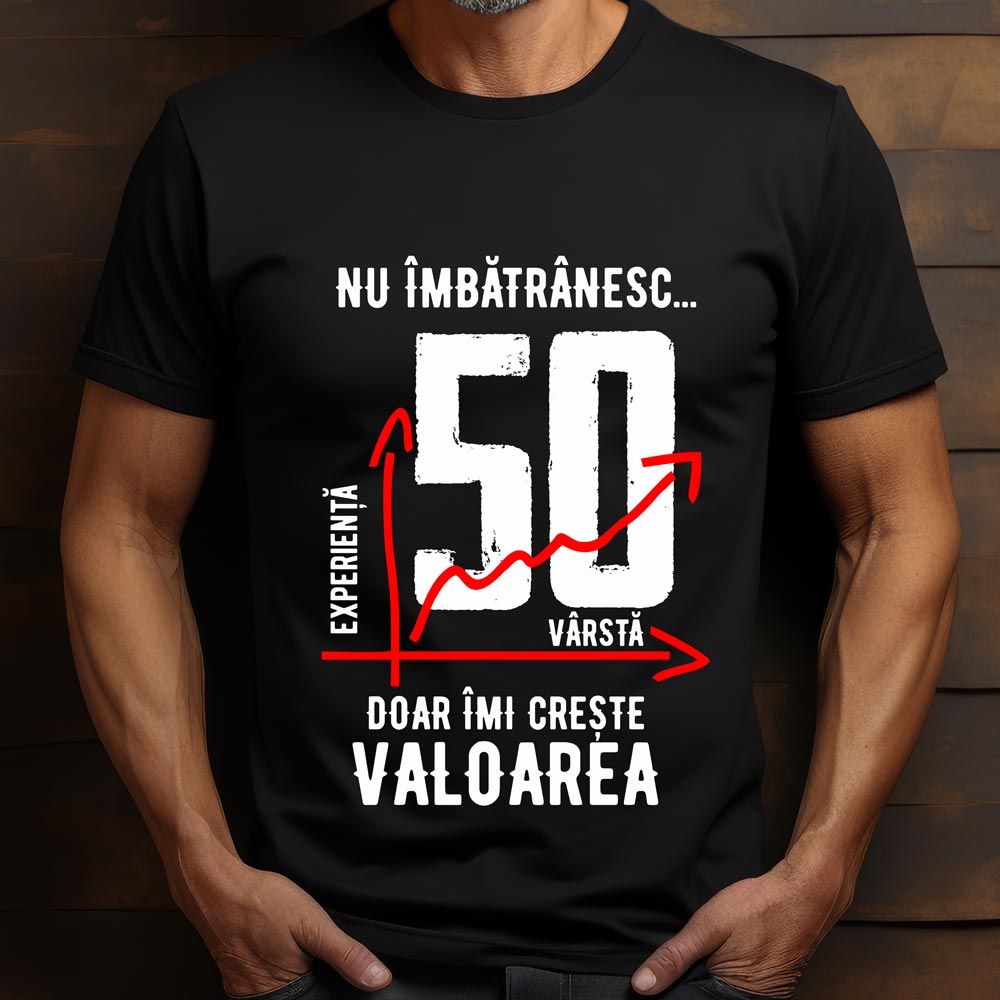 Tricou Nu îmbătrânesc doar îmi crește valoarea 50 ani