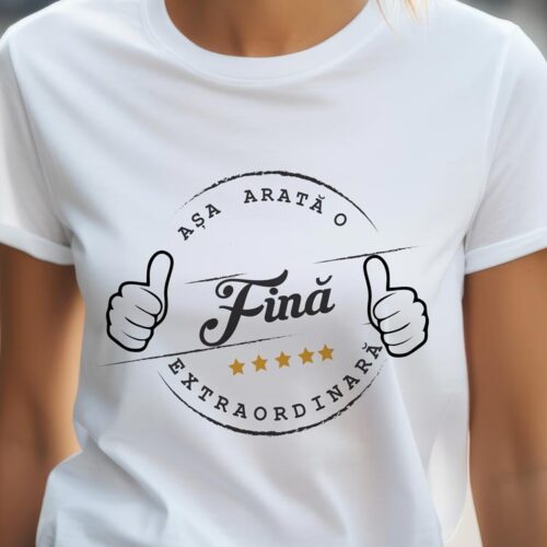 Tricou Așa Arată o Fină Extraordinară