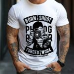 Tricou Born To Shoot Forced to Work
