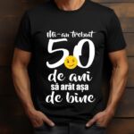 Tricou Mi-au trebuit 50 de ani sa arat așa de bine