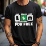 Tricou Gas Grass Ass Nobody Rides For Free