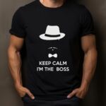 Tricou Keep Calm I'm the boss