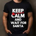 Tricou Keep Calm wait for Santa