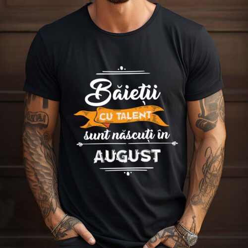 Tricou-Băieţii-cu-talent-sunt-născuți-în-August