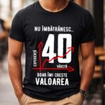 Tricou Nu îmbătrânesc doar îmi crește valoarea - 40 ani