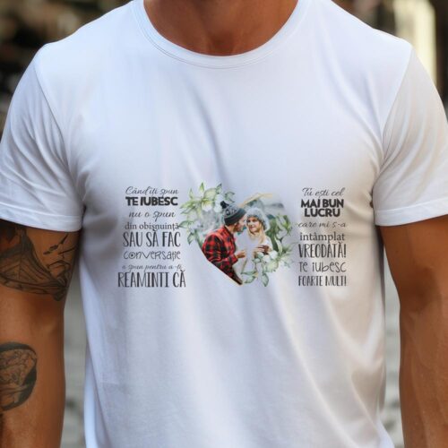 Tricou Personalizat Când îți spun Te iubesc!