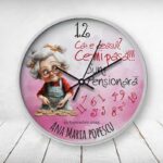 Ceas Cadou Pensionare Cât e ceasul Ce-mi pasă sunt pensionară! - 30 cm
