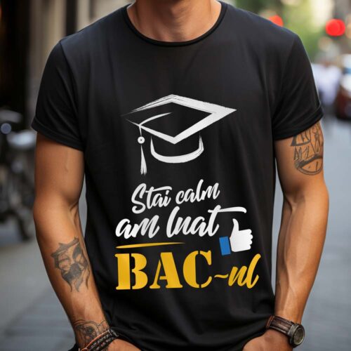 Tricou Stai Calm Am Luat BAC-ul