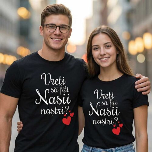 Tricouri personalizate cuplu - Vreti sa fiti nașii noștrii
