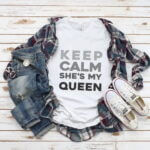 Tricou Keep Calm She's My Queen