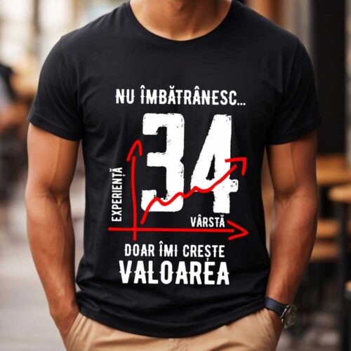 Tricou Nu îmbătrânesc doar îmi crește valoarea – 34 ani