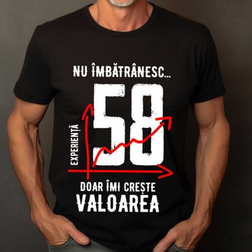 Tricou Nu îmbătrânesc doar îmi crește valoarea – 58 ani