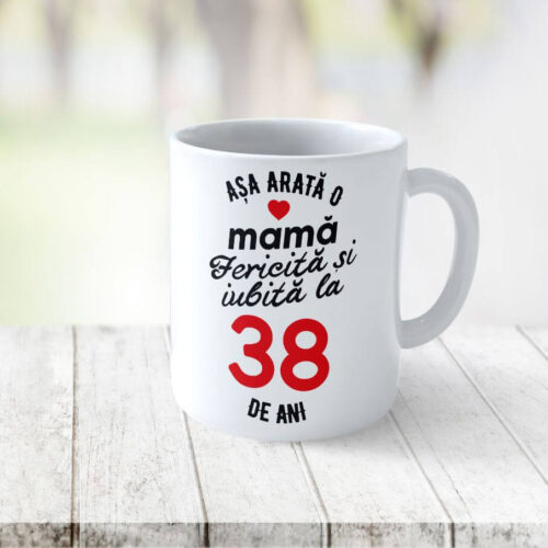 Cană Personalizata Așa arată o Mamă fericită și iubită la 38 de ani