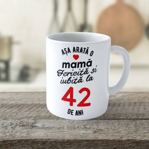 Cană Personalizata Așa arată o Mamă fericită și iubită la 42 de ani