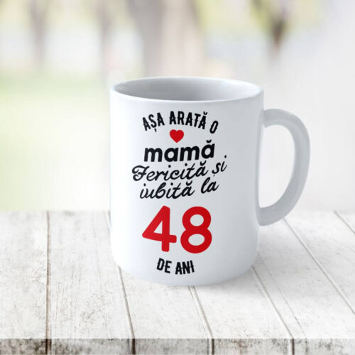 Cană Personalizata Așa arată o Mamă fericită și iubită la 48 de ani