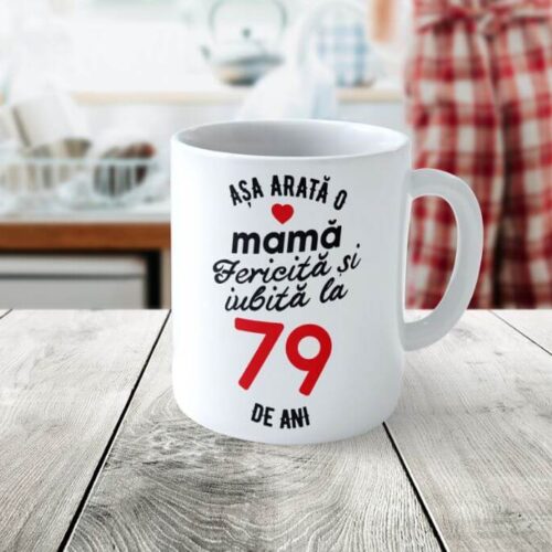 Cană Personalizata Așa arată o Mamă fericită și iubită la 79 de ani