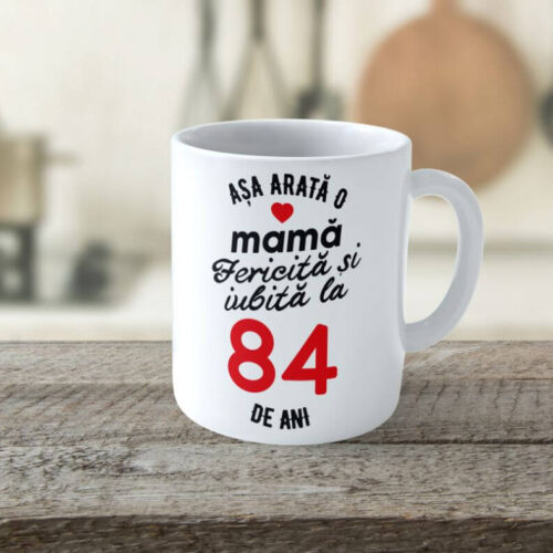 Cană Personalizata Așa arată o Mamă fericită și iubită la 84 de ani