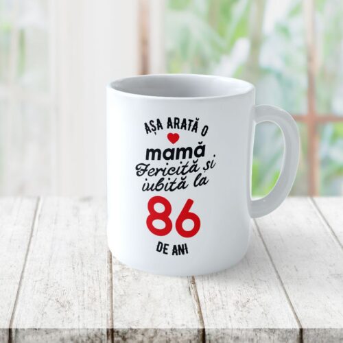 Cană Personalizata Așa arată o Mamă fericită și iubită la 86 de ani