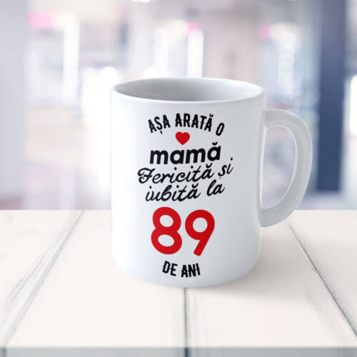 Cană Personalizata Așa arată o Mamă fericită și iubită la 89 de ani