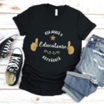 Tricou Așa arată o Educatoare adevărată