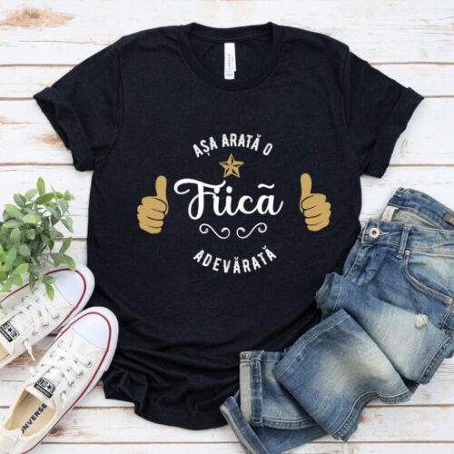 TRICOU PERSONALIZAT ASA ARATA O fiica ADEVARATA