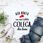 Tricou Așa arată cea mai iubită Colegă din lume