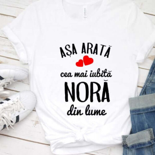 TRICOU PERSONALIZAT asa arata cea mai iubita NORA din lume