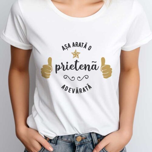 Tricou Așa arată o Prietenă adevărată