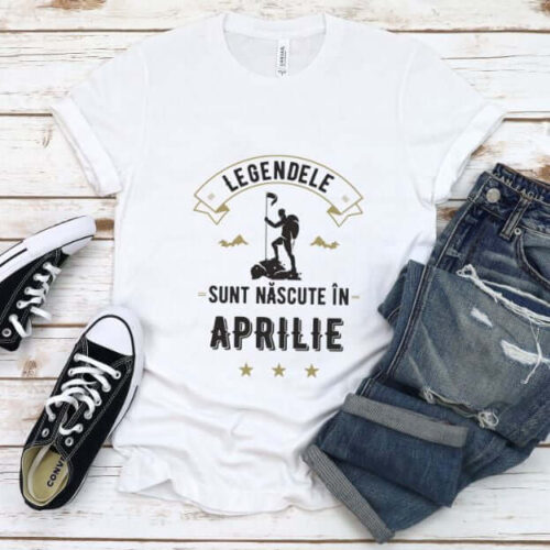 Tricou Personalizat Legendele sunt nascute in aprilie