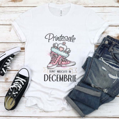 Tricou Personalizat Printesele sunt nascute in decembrie