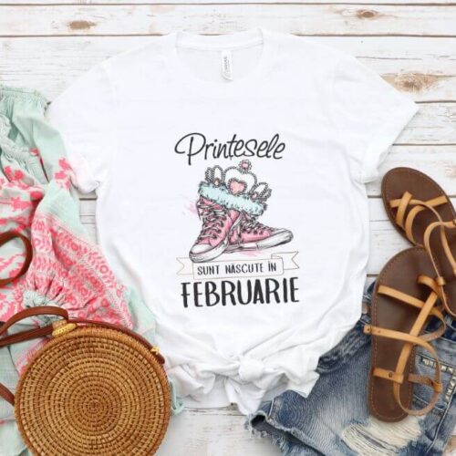Tricou Personalizat Printesele sunt nascute in februarie