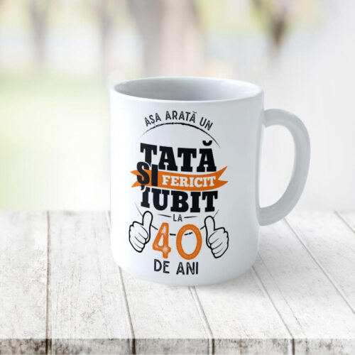 Cană Personalizată Așa arată un tată fericit si iubit la 40 de ani