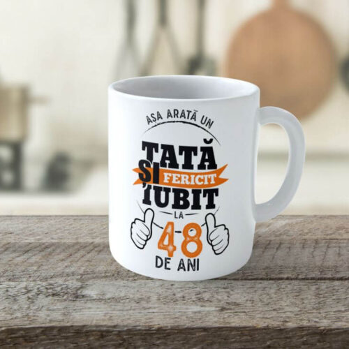 Cană Personalizată Așa arată un tată fericit si iubit la 48 de ani