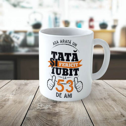 Cană Personalizată Așa arată un tată fericit si iubit la 53 de ani