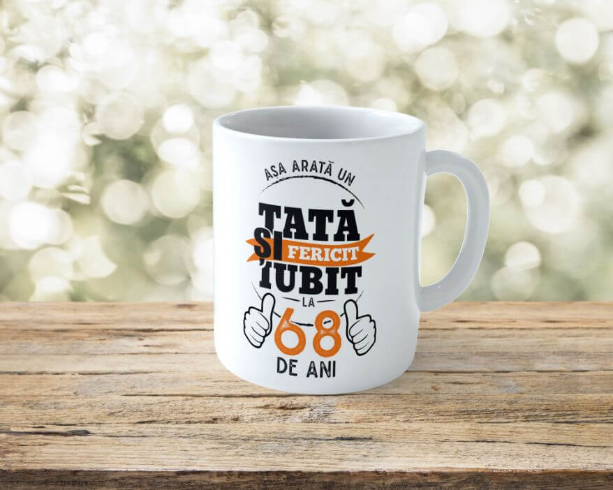 Cană Personalizată Așa arată un tată fericit si iubit la 68 de ani