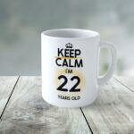 Cană personalizată Keep Calm I'm 22 years old