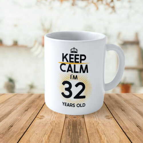 Cană Personalizată KEEP CALM I'M 32 YEARS