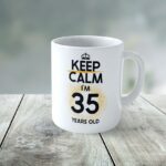 Cană personalizată Keep Calm I'm 35 years old