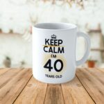 Cană personalizată Keep Calm I'm 40 years old