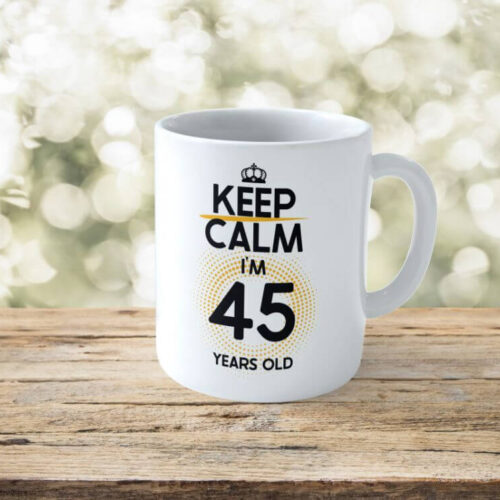 Cană Personalizată KEEP CALM I'M 45 YEARS