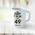 Cană personalizată Keep Calm I'm 49 years old