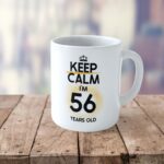 Cană personalizată Keep Calm I'm 56 years old