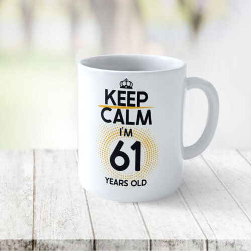 Cană Personalizată KEEP CALM I'M 61 YEARS