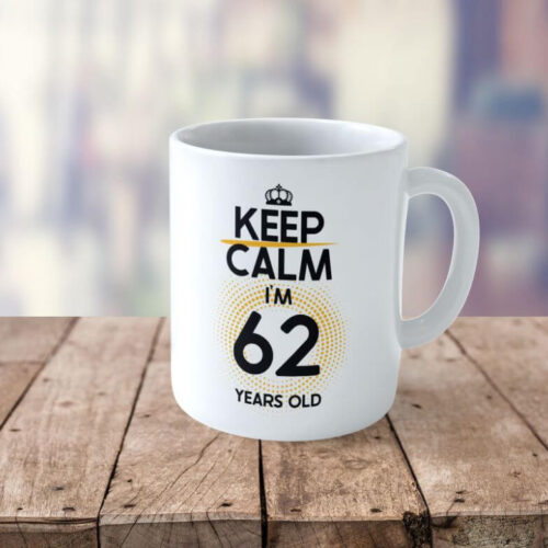 Cană Personalizată KEEP CALM I'M 62 YEARS