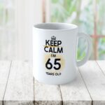 Cană personalizată Keep Calm I'm 65 years old