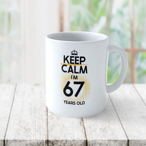 Cană Personalizată KEEP CALM I'M 67 YEARS