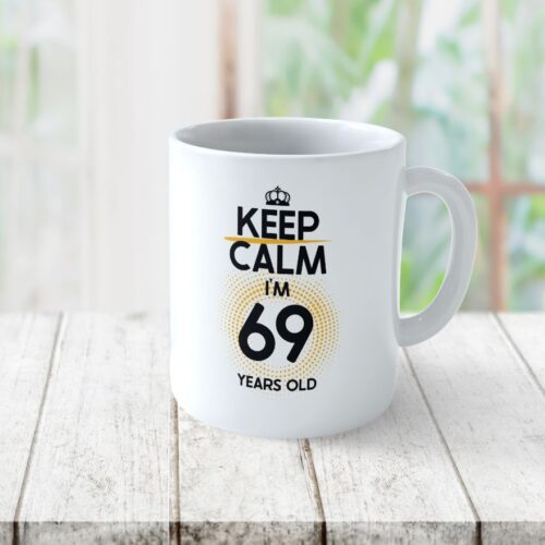 Cană Personalizată KEEP CALM I'M 69 YEARS