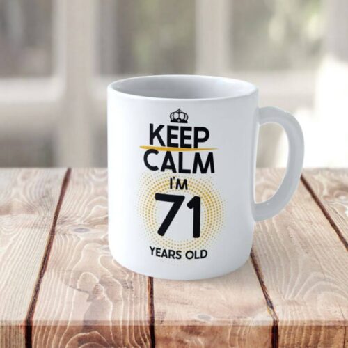 Cană Personalizată KEEP CALM I'M 71 YEARS