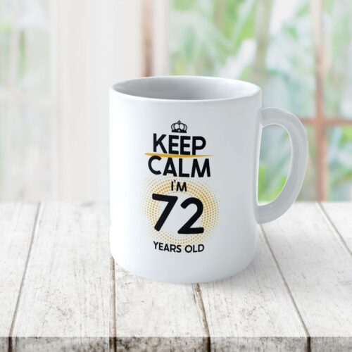 Cană Personalizată KEEP CALM I'M 72 YEARS